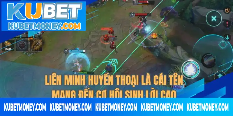 Liên Minh Huyền Thoại là cái tên đem lại cơ hội sinh lời cao